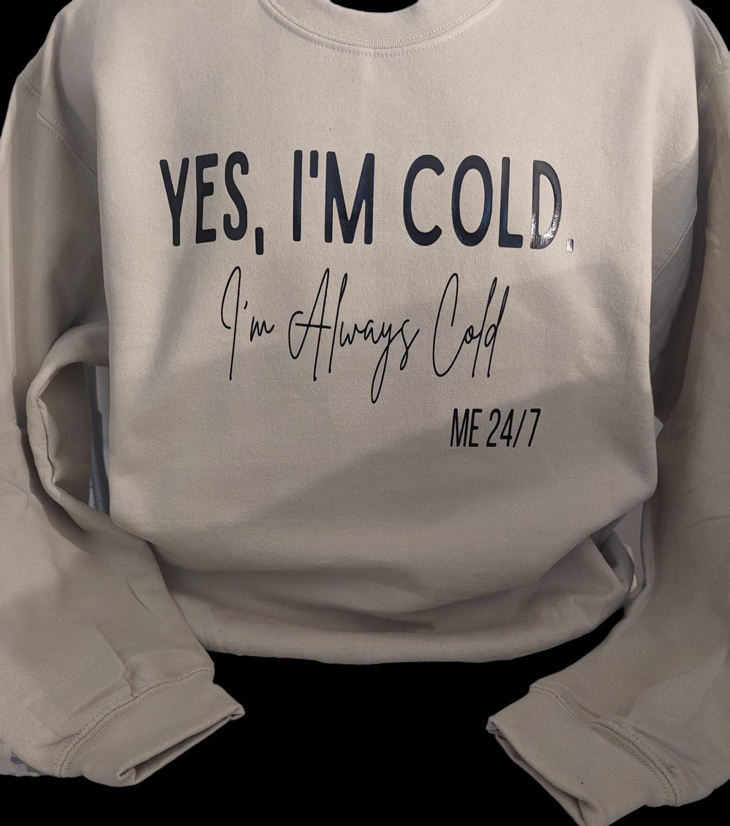 Yes, I'm Cold - I'm Always Cold Me 24/7
