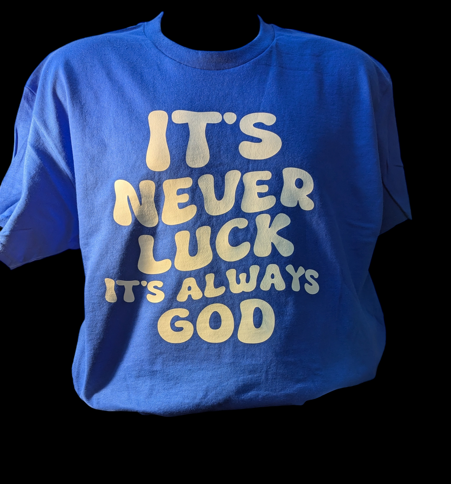 It's Never Luck Always God