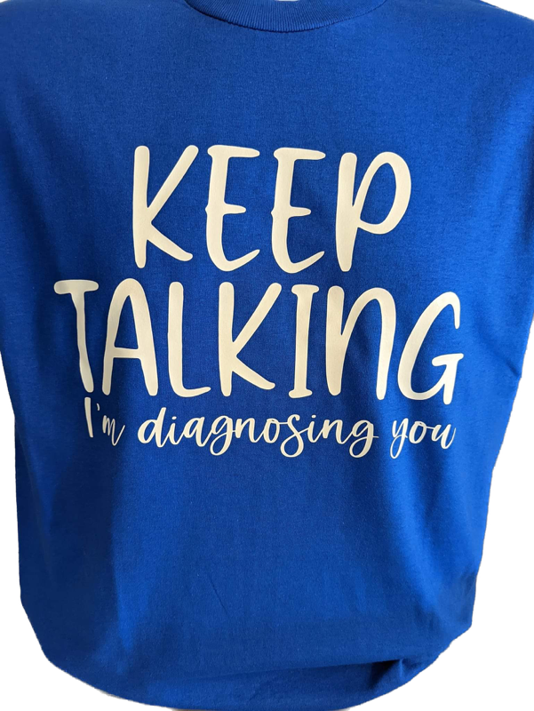 Keep Talking..... I'm diagnosing you