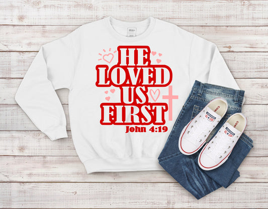 He Love Us First John 4:19