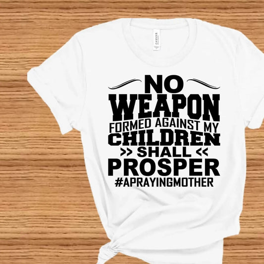 No Weapon Formed Against My Children