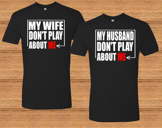 My Wife Don't Play About Me (Wife Only)