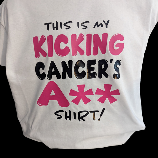 This is my Kicking Cancer's A** Shirt