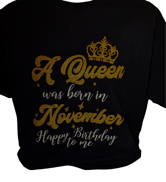 A Queen was born in November - Happy Birthday To Me