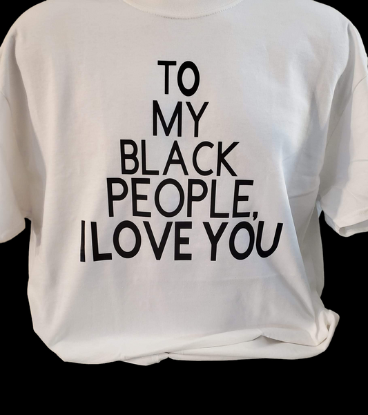 To My Black People I Love You