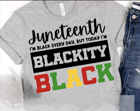 Juneteenth Blackity Black Shirt