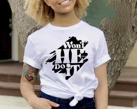 Won't He Do It Shirt