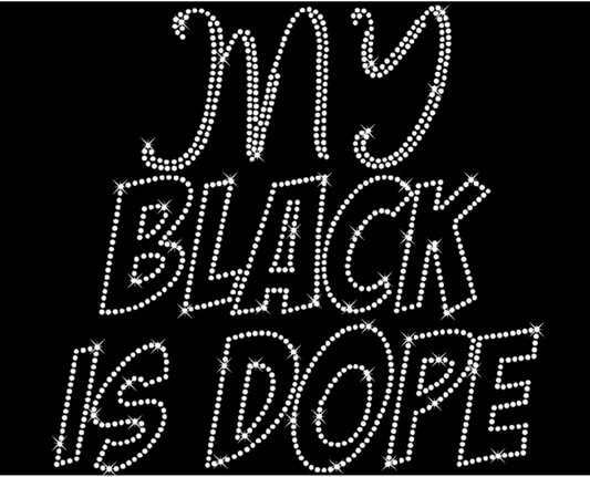 My Black Is Dope Shirt (Rhinestone)