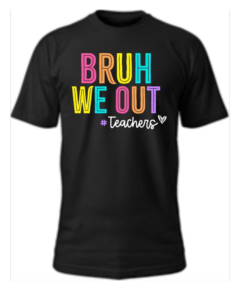 BRUH WE OUT - Teachers